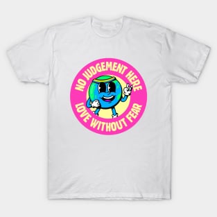 No Judgement Here, Love Without Fear - Cute LGBT Earth T-Shirt